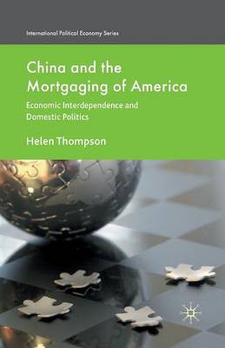 Cover image for China and the Mortgaging of America: Economic Interdependence and Domestic Politics