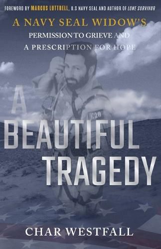 Cover image for A Beautiful Tragedy: A Navy Seal Widow's Permission to Grieve and a Prescription for Hope