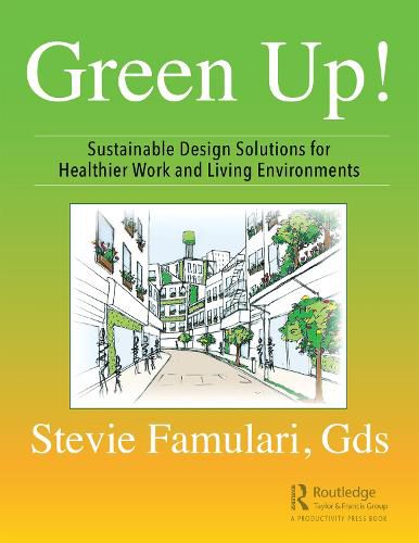 Cover image for Green Up!: Sustainable Design Solutions for Healthier Work and Living Environments