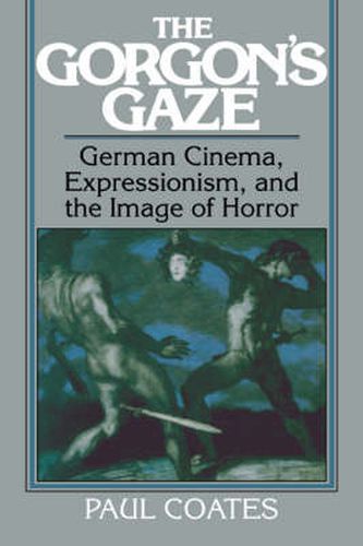 Cover image for The Gorgon's Gaze: German Cinema, Expressionism, and the Image of Horror