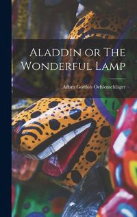 Cover image for Aladdin or The Wonderful Lamp