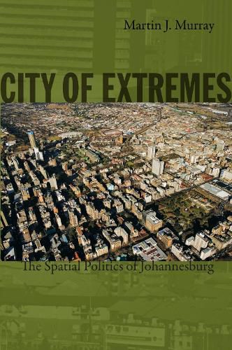 Cover image for City of Extremes: The Spatial Politics of Johannesburg