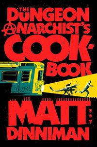 Cover image for The Dungeon Anarchist's Cookbook