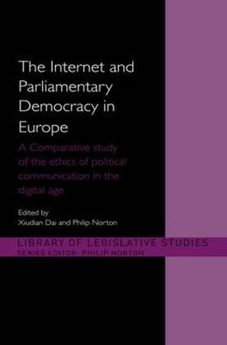 Cover image for The Internet and Parliamentary Democracy in Europe: A Comparative Study of the Ethics of Political Communication in the Digital Age