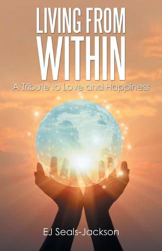 Cover image for Living from Within: A Tribute to Love and Happiness