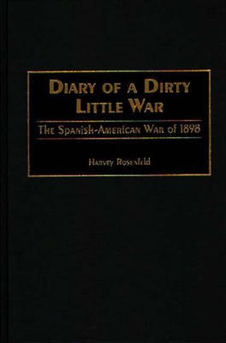 Cover image for Diary of a Dirty Little War: The Spanish-American War of 1898