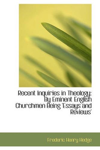 Cover image for Recent Inquiries in Theology: By Eminent English Churchmen Being 'Essays and Reviews