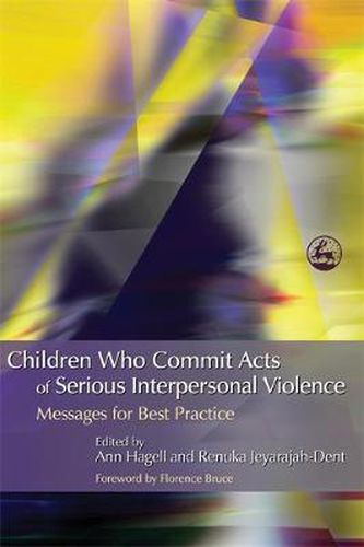 Cover image for Children Who Commit Acts of Serious Interpersonal Violence: Messages for Best Practice