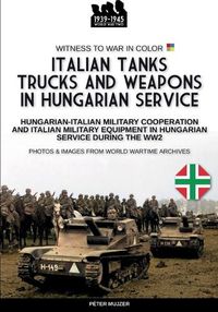 Cover image for Italian tanks trucks and weapons in Hungarian service