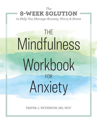 Cover image for The Mindfulness Workbook for Anxiety: The 8-Week Solution to Help You Manage Anxiety, Worry & Stress