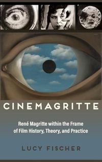 Cover image for Cinemagritte: Rene Magritte within the Frame of Film History, Theory, and Practice