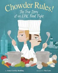 Cover image for Chowder Rules!: The True Story of an Epic Food Fight