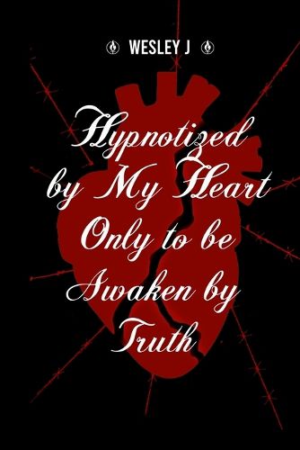 Cover image for Hypnotized by My Heart Only to be Awaken by Truth