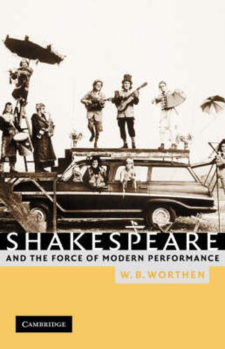 Cover image for Shakespeare and the Force of Modern Performance