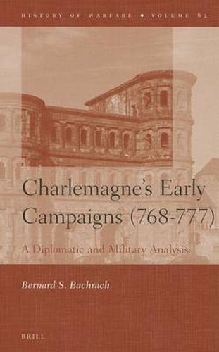 Cover image for Charlemagne's Early Campaigns (768-777): A Diplomatic and Military Analysis