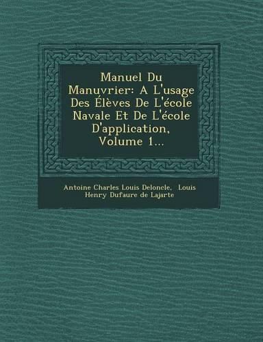 Cover image for Manuel Du Manuvrier: A L'Usage Des Eleves de L'Ecole Navale Et de L'Ecole D'Application, Volume 1...