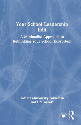 Cover image for Your School Leadership Edit: A Minimalist Approach to Rethinking Your School Ecosystem