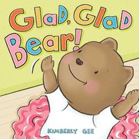 Cover image for Glad, Glad Bear!