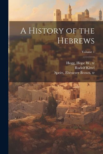 Cover image for A History of the Hebrews; Volume 1