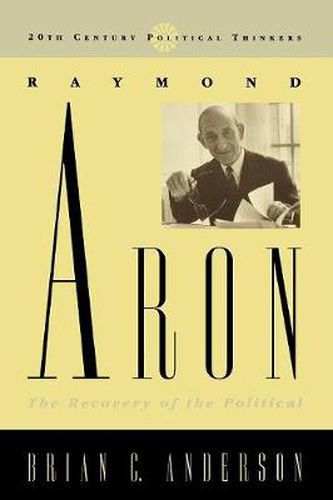 Cover image for Raymond Aron: The Recovery of the Political