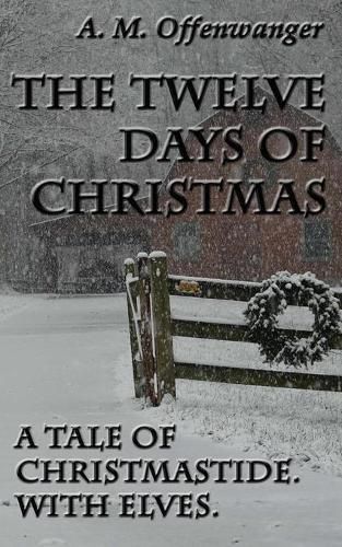 Cover image for The Twelve Days of Christmas: A Tale of Christmastide. With Elves.