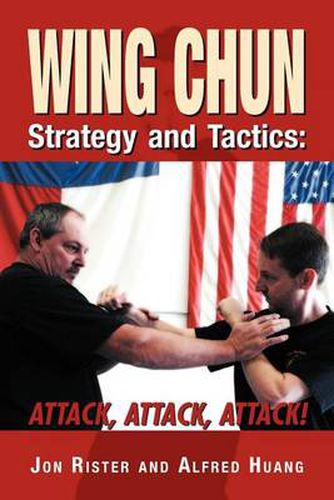 Cover image for Wing Chun Strategy and Tactics: Attack, Attack, Attack