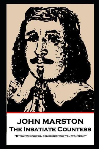 Cover image for John Marston - The Insatiate Countess: 'If you win power, remember why you wanted it