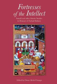 Cover image for Fortresses of the Intellect: Ismaili and Other Islamic Studies in Honour of Farhad Daftary
