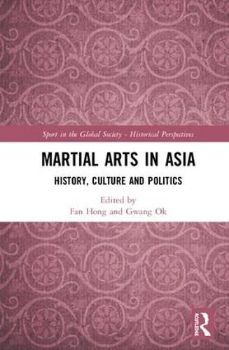 Cover image for Martial Arts in Asia: History, Culture and Politics