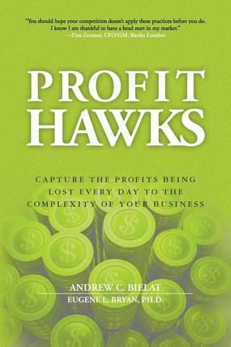 Profit Hawks: Capture the Profits Being Lost Every Day to the Complexity of Your Business