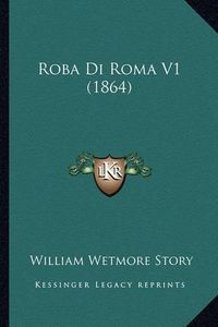 Cover image for Roba Di Roma V1 (1864)