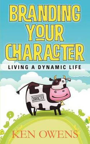 Cover image for Branding Your Character: Living A Dynamic Life