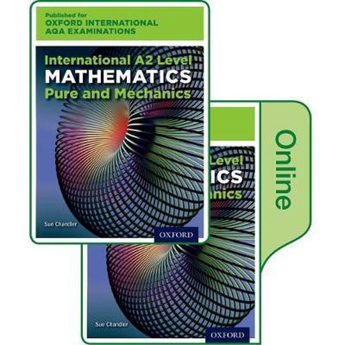 Cover image for Oxford International AQA Examinations: International A2 Level Mathematics Pure and Mechanics: Print and Online Textbook Pack