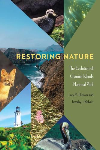 Cover image for Restoring Nature: The Evolution of Channel Islands National Park