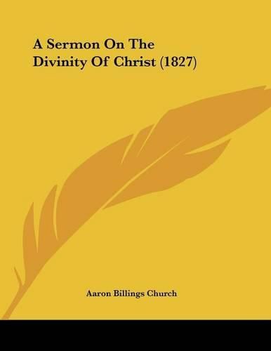 Cover image for A Sermon on the Divinity of Christ (1827)