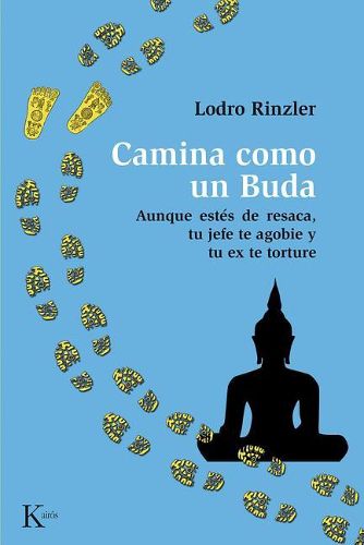 Cover image for Camina Como Un Buda: Aunque Est s de Resaca, Tu Jefe Te Agobie Y Tu Ex Te Torture