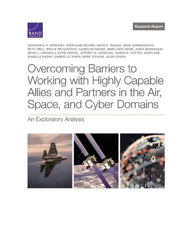 Overcoming Barriers to Working with Highly Capable Allies and Partners in the Air, Space, and Cyber Domains