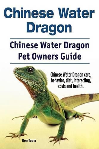 Cover image for Chinese Water Dragon. Chinese Water Dragon Pet Owners Guide. Chinese Water Dragon care, behavior, diet, interacting, costs and health.