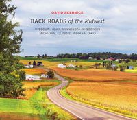 Cover image for Back Roads of the Midwest: Missouri, Iowa, Minnesota, Wisconsin, Michigan, Illinois, Indiana, Ohio