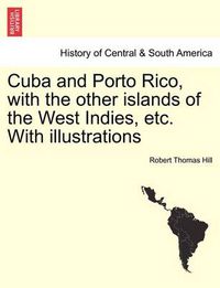 Cover image for Cuba and Porto Rico, with the Other Islands of the West Indies, Etc. with Illustrations