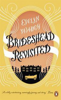 Cover image for Brideshead Revisited: The Sacred And Profane Memories Of Captain Charles Ryder