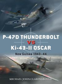 Cover image for P-47D Thunderbolt vs Ki-43-II Oscar: New Guinea 1943-44