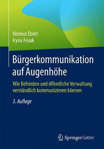 Cover image for Burgerkommunikation Auf Augenhoehe: Wie Behoerden Und OEffentliche Verwaltung Verstandlich Kommunizieren Koennen