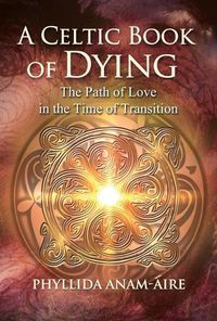 Cover image for A Celtic Book of Dying: The Path of Love in the Time of Transition