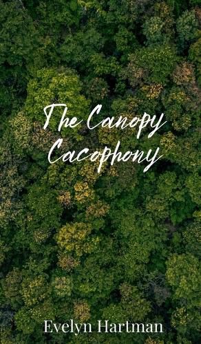 Cover image for The Canopy Cacophony