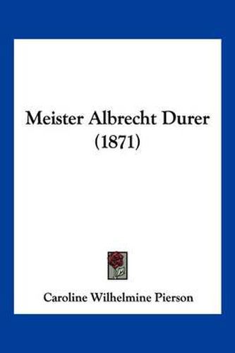 Meister Albrecht Durer (1871)