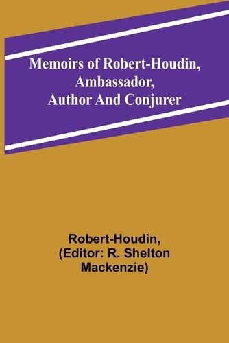 Memoirs of Robert-Houdin, ambassador, author and conjurer