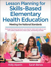 Cover image for Lesson Planning for Skills-Based Elementary Health Education: Meeting the National Standards