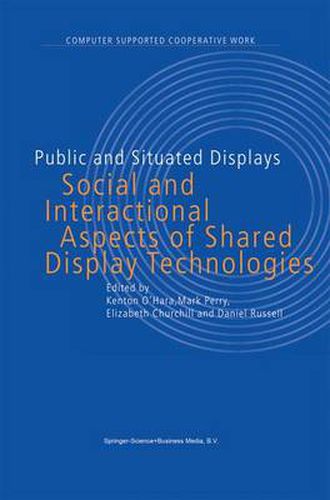 Public and Situated Displays: Social and Interactional Aspects of Shared Display Technologies