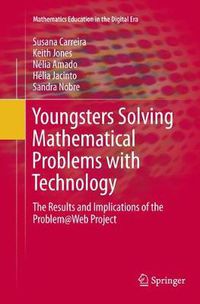 Cover image for Youngsters Solving Mathematical Problems with Technology: The Results and Implications of the Problem@Web Project